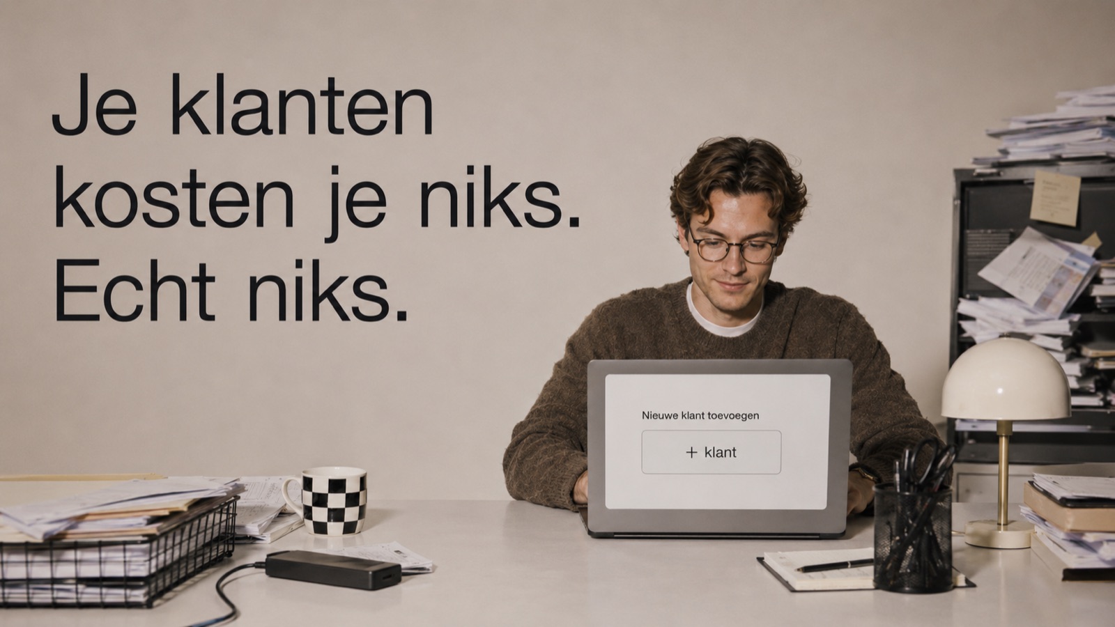 Je klanten kosten je niks. Echt niks.